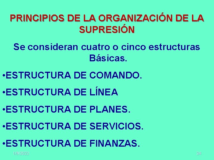 PRINCIPIOS DE LA ORGANIZACIÓN DE LA SUPRESIÓN Se consideran cuatro o cinco estructuras Básicas.