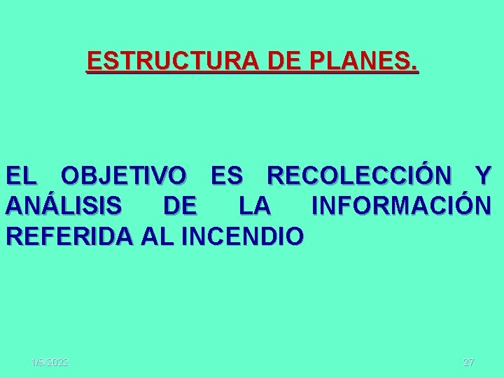 ESTRUCTURA DE PLANES. EL OBJETIVO ES RECOLECCIÓN Y ANÁLISIS DE LA INFORMACIÓN REFERIDA AL