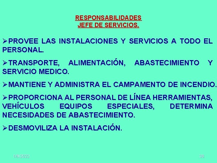 RESPONSABILIDADES JEFE DE SERVICIOS. ØPROVEE LAS INSTALACIONES Y SERVICIOS A TODO EL PERSONAL. ØTRANSPORTE,