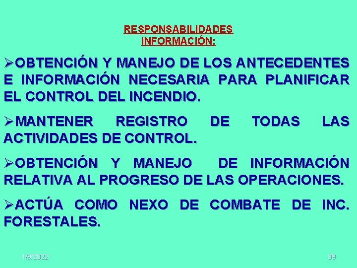 RESPONSABILIDADES INFORMACIÓN: ØOBTENCIÓN Y MANEJO DE LOS ANTECEDENTES E INFORMACIÓN NECESARIA PARA PLANIFICAR EL