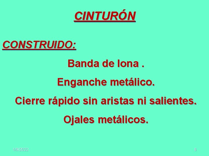 CINTURÓN CONSTRUIDO: Banda de lona. Enganche metálico. Cierre rápido sin aristas ni salientes. Ojales