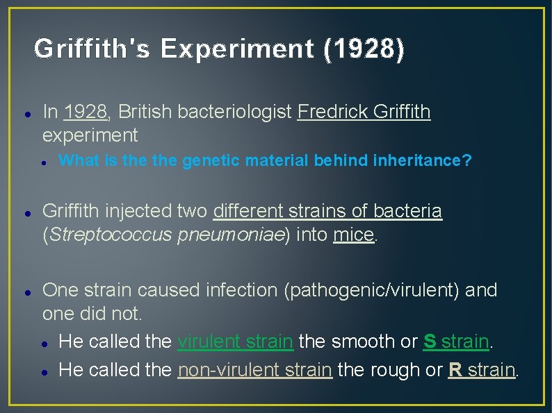 Griffith's Experiment (1928) In 1928, British bacteriologist Fredrick Griffith experiment What is the genetic