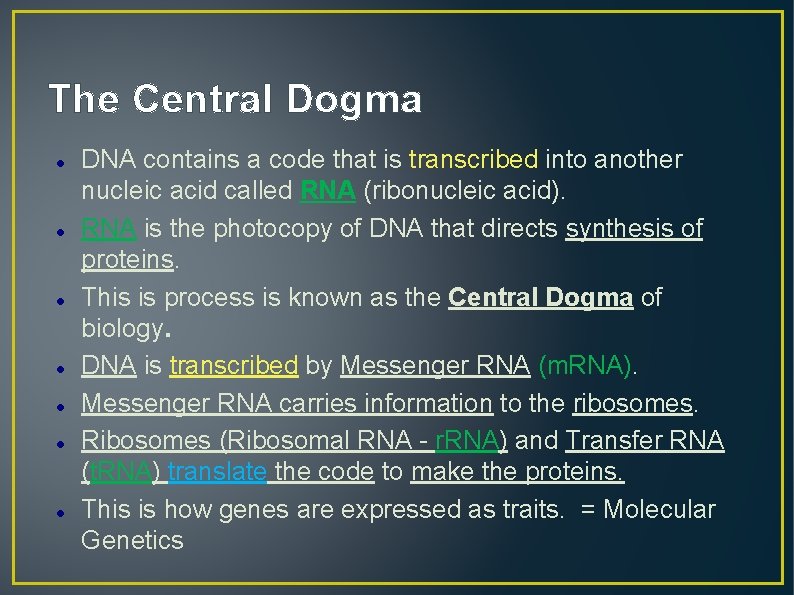 The Central Dogma DNA contains a code that is transcribed into another nucleic acid