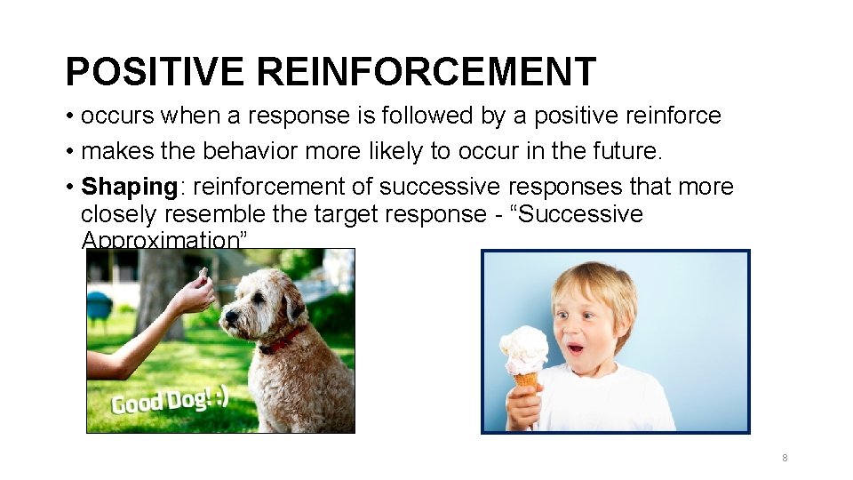 POSITIVE REINFORCEMENT • occurs when a response is followed by a positive reinforce •