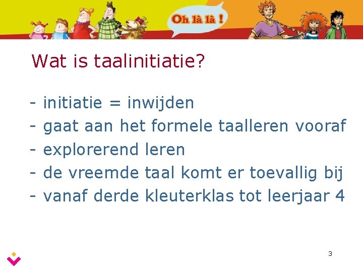 Wat is taalinitiatie? - initiatie = inwijden gaat aan het formele taalleren vooraf explorerend