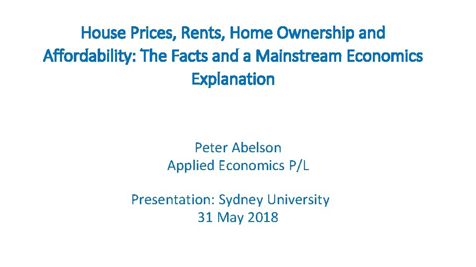 House Prices, Rents, Home Ownership and Affordability: The Facts and a Mainstream Economics Explanation