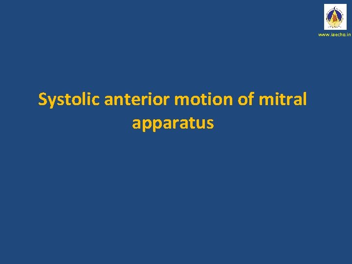 www. iaecho. in Systolic anterior motion of mitral apparatus 