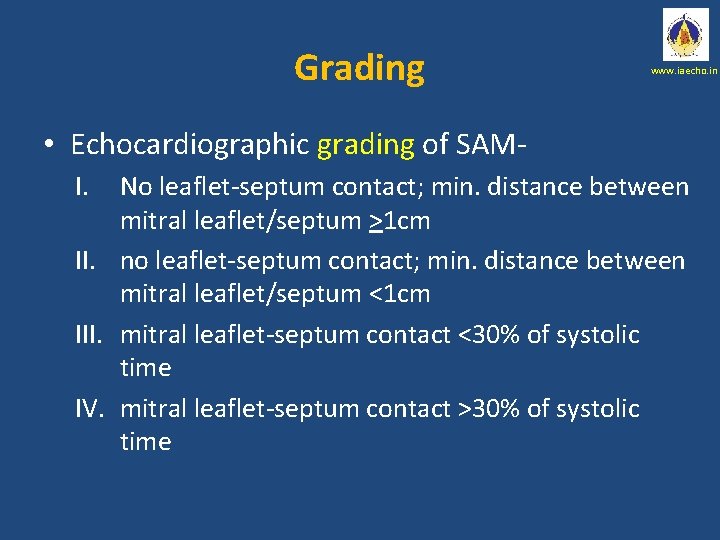 Grading www. iaecho. in • Echocardiographic grading of SAMI. No leaflet-septum contact; min. distance