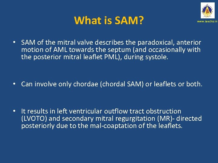 What is SAM? www. iaecho. in • SAM of the mitral valve describes the