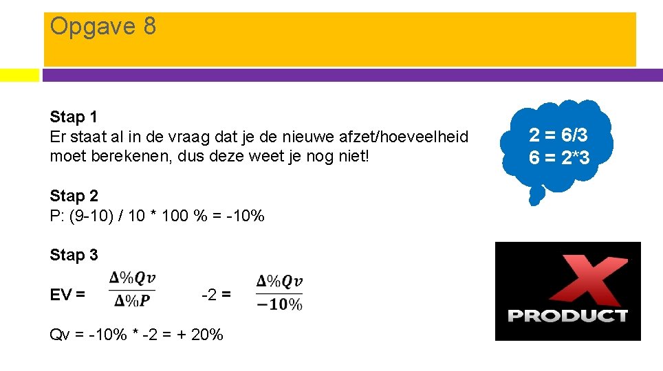 Opgave 8 Stap 1 Er staat al in de vraag dat je de nieuwe