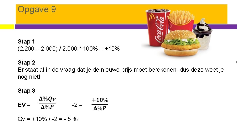 Opgave 9 Stap 1 (2. 200 – 2. 000) / 2. 000 * 100%