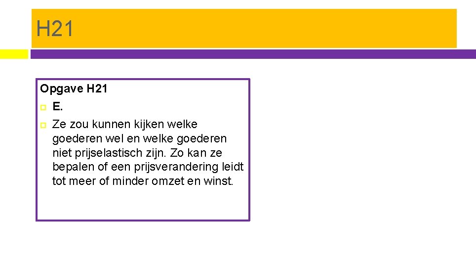 H 21 Opgave H 21 E. Ze zou kunnen kijken welke goederen welke goederen