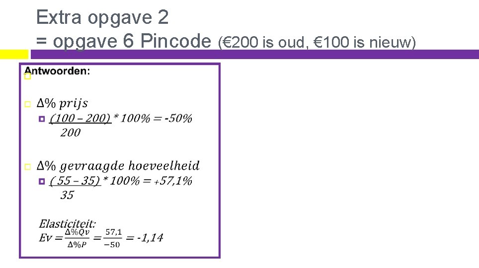 Extra opgave 2 = opgave 6 Pincode (€ 200 is oud, € 100 is