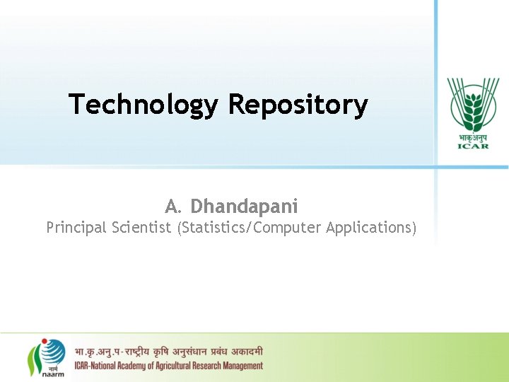 Technology Repository A. Dhandapani Principal Scientist (Statistics/Computer Applications) 