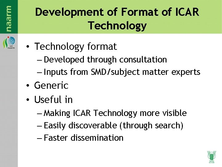 Development of Format of ICAR Technology • Technology format – Developed through consultation –