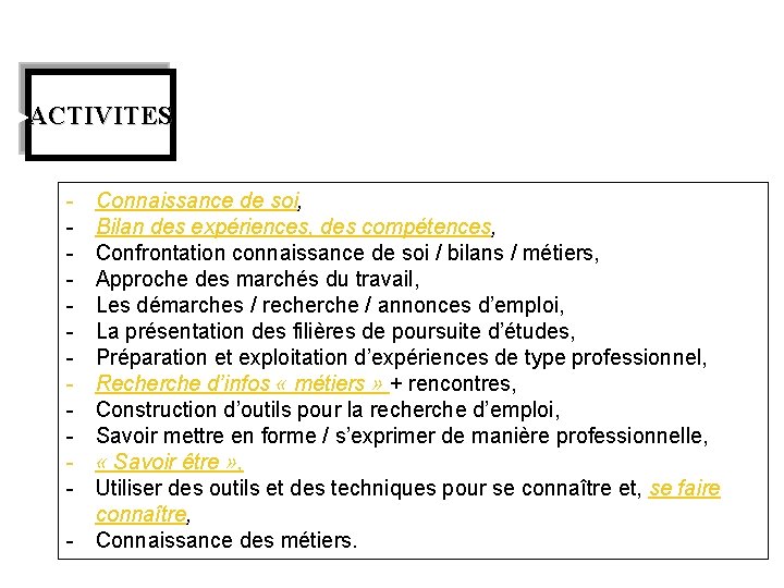 Voici quelques propositions (1) ACTIVITES - Connaissance de soi, Bilan des expériences, des compétences,