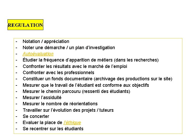 REGULATION - Voici quelques propositions (3) Notation / appréciation Noter une démarche / un