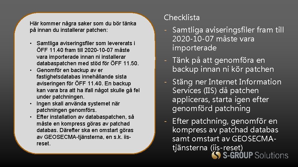 Här kommer några saker som du bör tänka på innan du installerar patchen: •