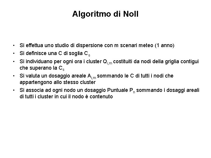 Algoritmo di Noll • Si effettua uno studio di dispersione con m scenari meteo