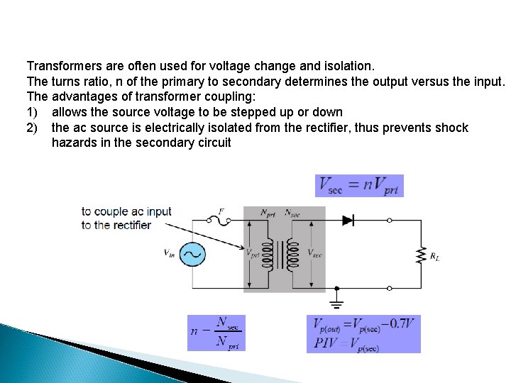 Transformers are often used for voltage change and isolation. The turns ratio, n of
