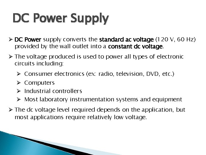 DC Power Supply Ø DC Power supply converts the standard ac voltage (120 V,