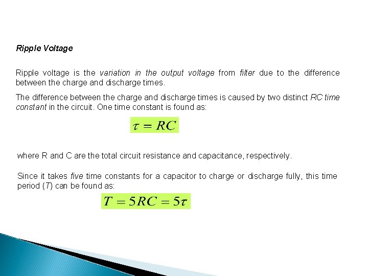 Ripple Voltage Ripple voltage is the variation in the output voltage from filter due