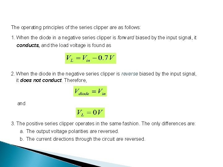 The operating principles of the series clipper are as follows: 1. When the diode
