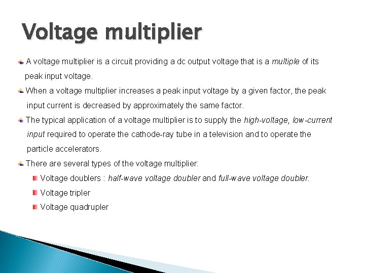 Voltage multiplier A voltage multiplier is a circuit providing a dc output voltage that