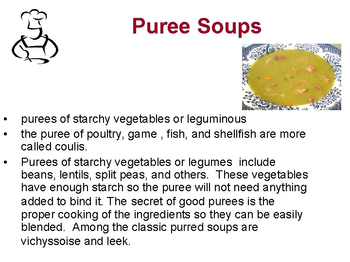 Puree Soups • • • purees of starchy vegetables or leguminous the puree of