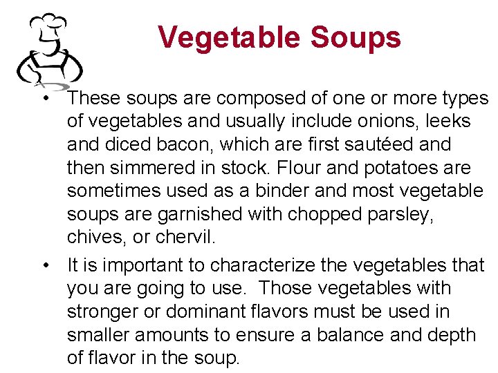 Vegetable Soups • These soups are composed of one or more types of vegetables