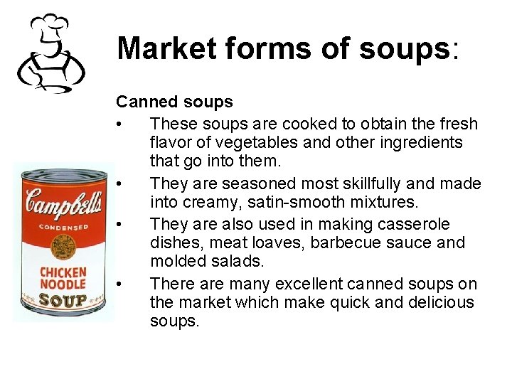 Market forms of soups: Canned soups • These soups are cooked to obtain the