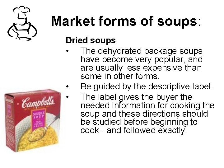 Market forms of soups: Dried soups • The dehydrated package soups have become very