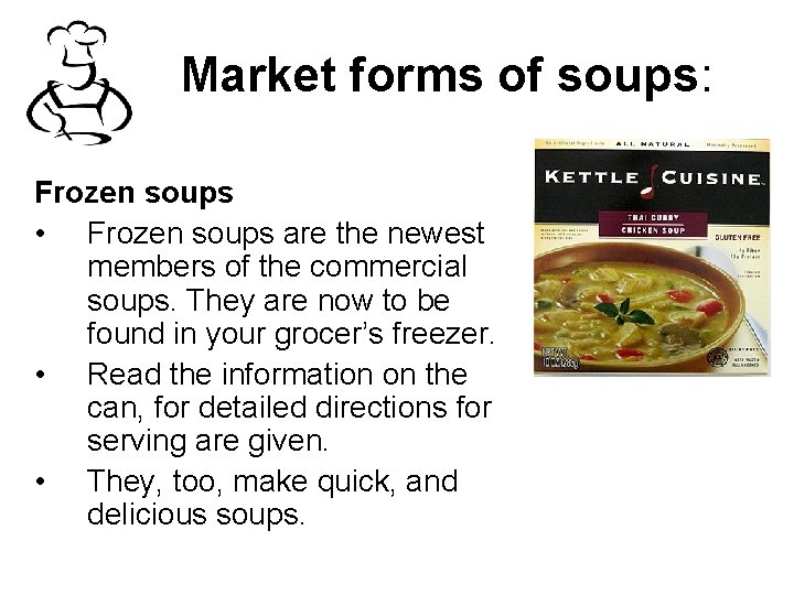 Market forms of soups: Frozen soups • Frozen soups are the newest members of