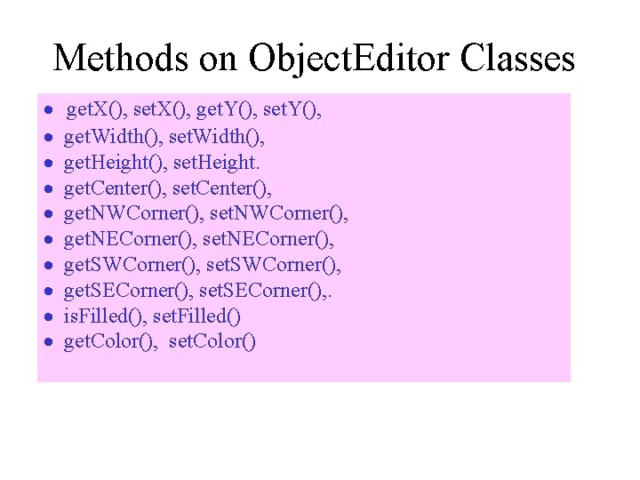 Methods on Object. Editor Classes · · · · · get. X(), set. X(),