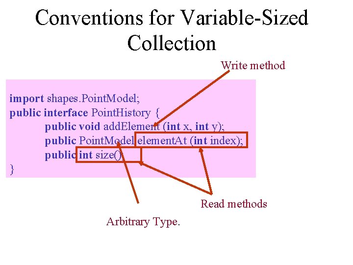 Conventions for Variable-Sized Collection Write method import shapes. Point. Model; public interface Point. History