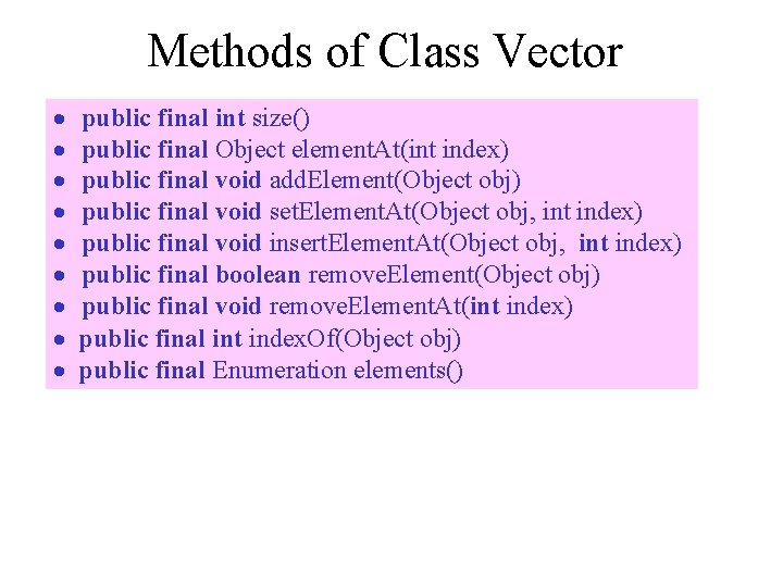 Methods of Class Vector · · · · · public final int size() public