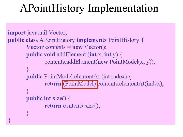 APoint. History Implementation import java. util. Vector; public class APoint. History implements Point. History