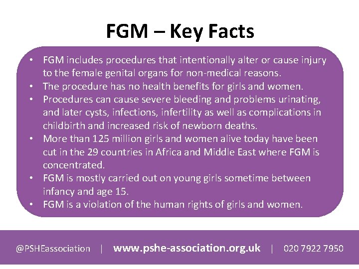 FGM – Key Facts • FGM includes procedures that intentionally alter or cause injury