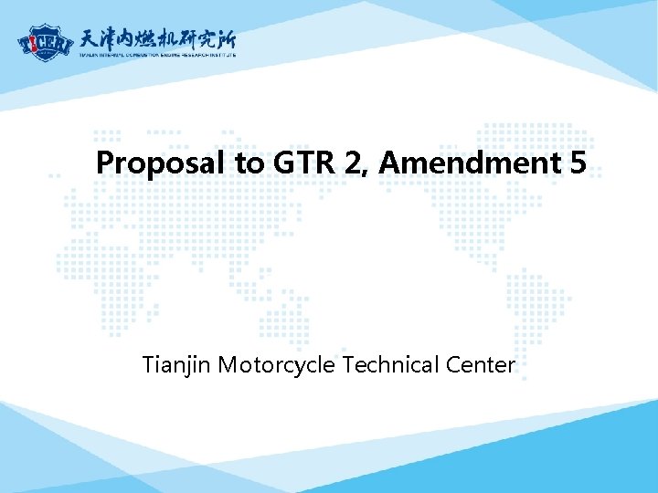 Proposal to GTR 2, Amendment 5 Tianjin Motorcycle Technical Center 