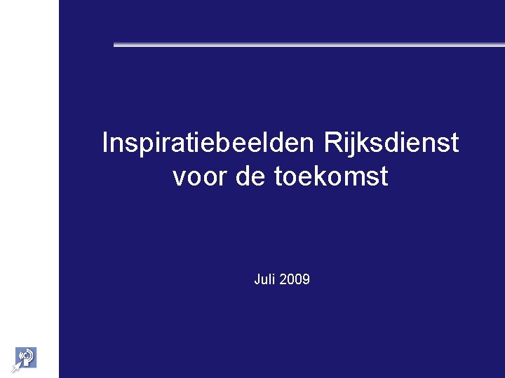 Inspiratiebeelden Rijksdienst voor de toekomst Juli 2009 