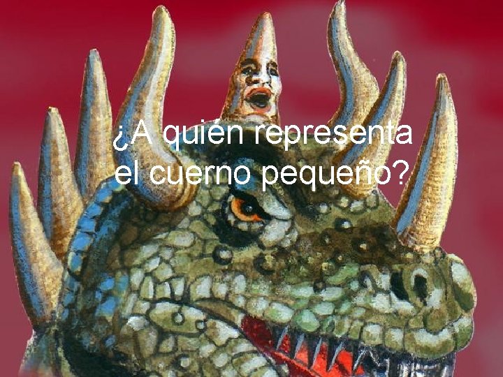 ¿A quién representa el cuerno pequeño? 