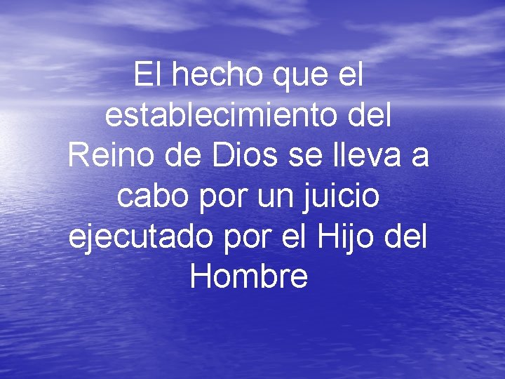 El hecho que el establecimiento del Reino de Dios se lleva a cabo por