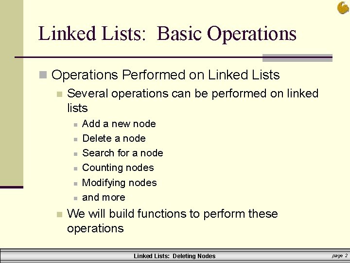 Linked Lists: Basic Operations n Operations Performed on Linked Lists n Several operations can