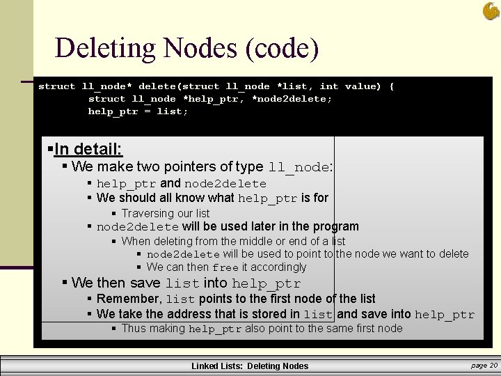 Deleting Nodes (code) struct ll_node* delete(struct ll_node *list, int value) { struct ll_node *help_ptr,