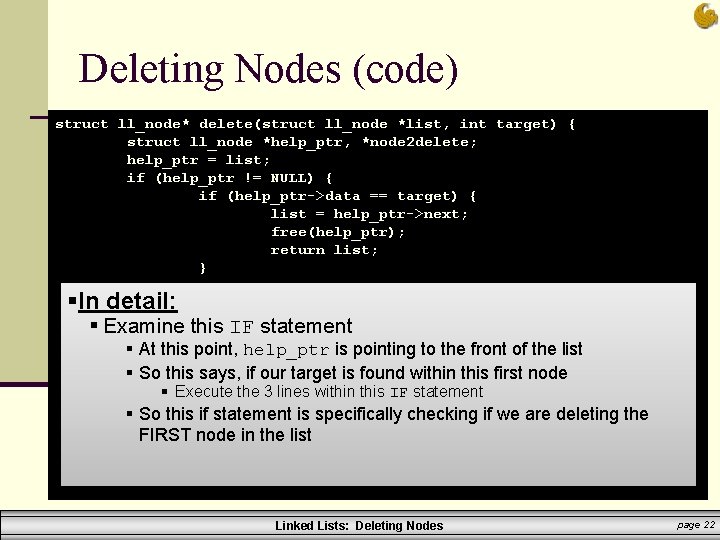 Deleting Nodes (code) struct ll_node* delete(struct ll_node *list, int target) { struct ll_node *help_ptr,