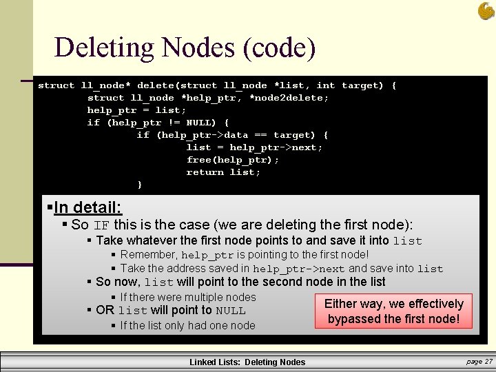 Deleting Nodes (code) struct ll_node* delete(struct ll_node *list, int target) { struct ll_node *help_ptr,