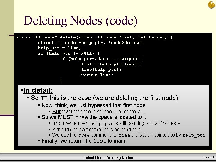 Deleting Nodes (code) struct ll_node* delete(struct ll_node *list, int target) { struct ll_node *help_ptr,