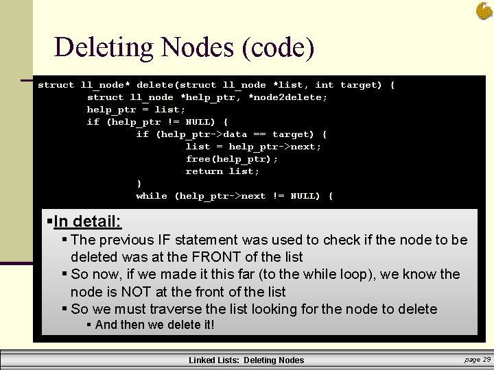 Deleting Nodes (code) struct ll_node* delete(struct ll_node *list, int target) { struct ll_node *help_ptr,