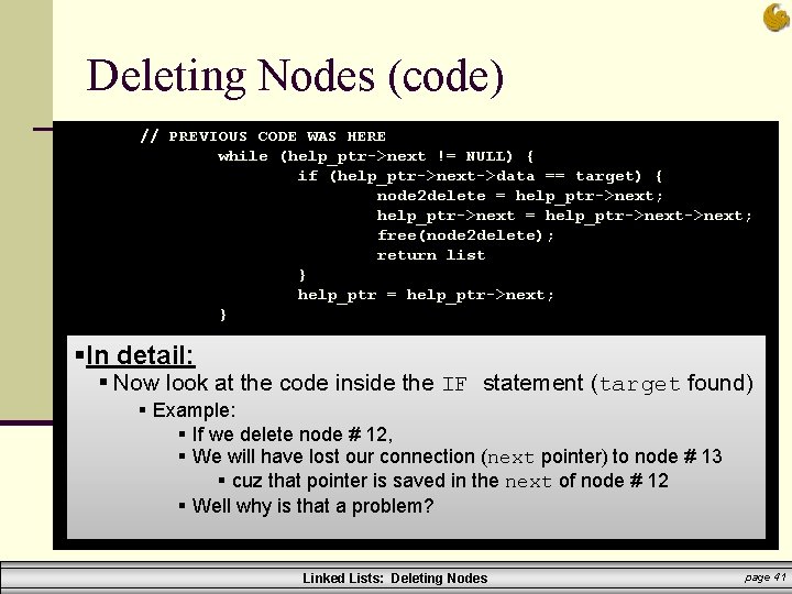 Deleting Nodes (code) // PREVIOUS CODE WAS HERE while (help_ptr->next != NULL) { if