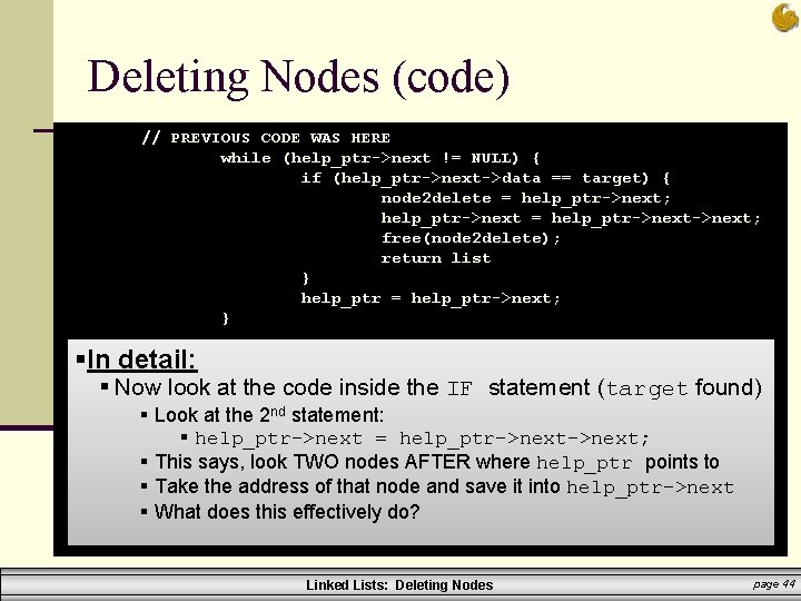 Deleting Nodes (code) // PREVIOUS CODE WAS HERE while (help_ptr->next != NULL) { if